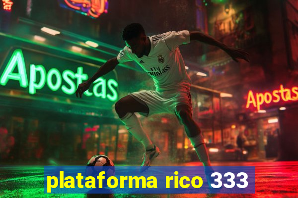 plataforma rico 333